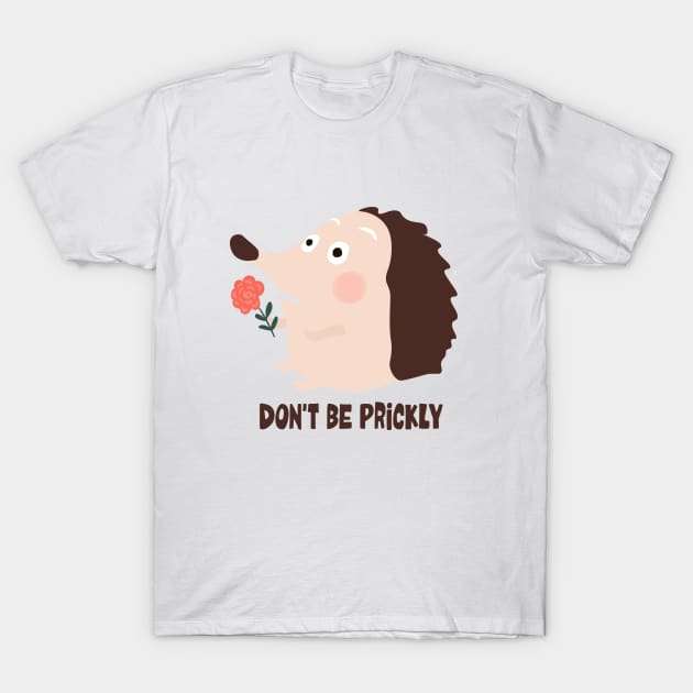 Dont be prickly T-Shirt by Ligret